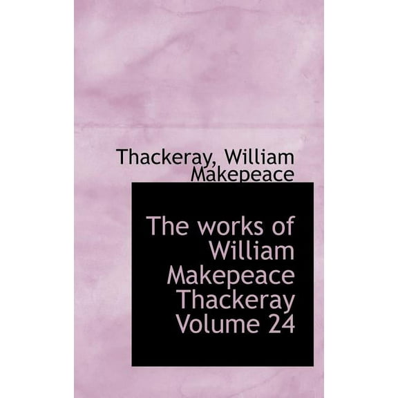 The Works of William Makepeace Thackeray Volume 24 (Hardcover)