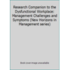 Research Companion to the Dysfunctional Workplace: Management Challenges and Symptoms (New Horizons in Management series) [Paperback - Used]