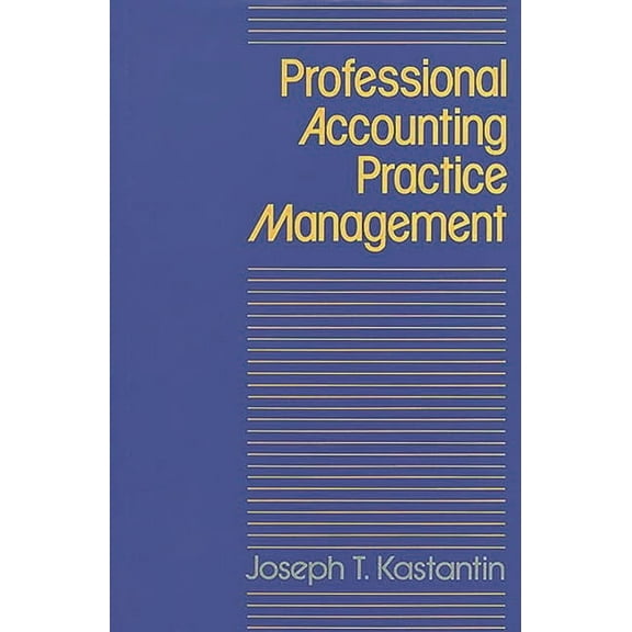 Professional Accounting Practice Management: A Complete Operating Manual, (Hardcover)