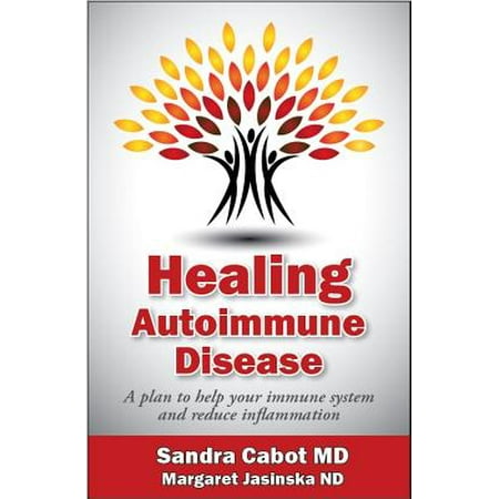 Healing Autoimmune Disease : A Plan to Help Your Immune System and Reduce (Best Way To Build Up Your Immune System)