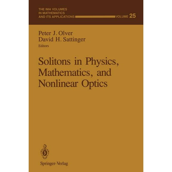 IMA Volumes in Mathematics and Its Appli Solitons in Physics, Mathematics, and Nonlinear Optics, Book 25, (Paperback)