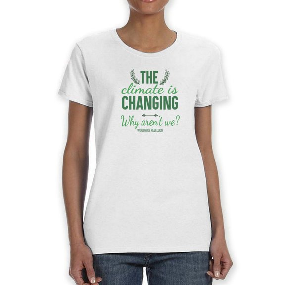 Climate Is Changing Quote T-Shirt Women -Smartprints Designs, Female 4X-Large