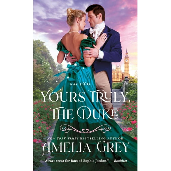 Say I Do Yours Truly, the Duke: Say I Do, Book 1, (Paperback)