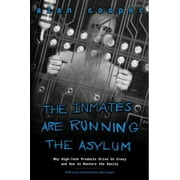 The Inmates Are Running the Asylum: Why High Tech Products Drive Us Crazy and How to Restore the Sanity, Pre-Owned (Paperback)