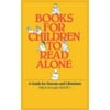 Books for Children to Read Alone : A Guide for Parents and Librarians, Used [Hardcover]