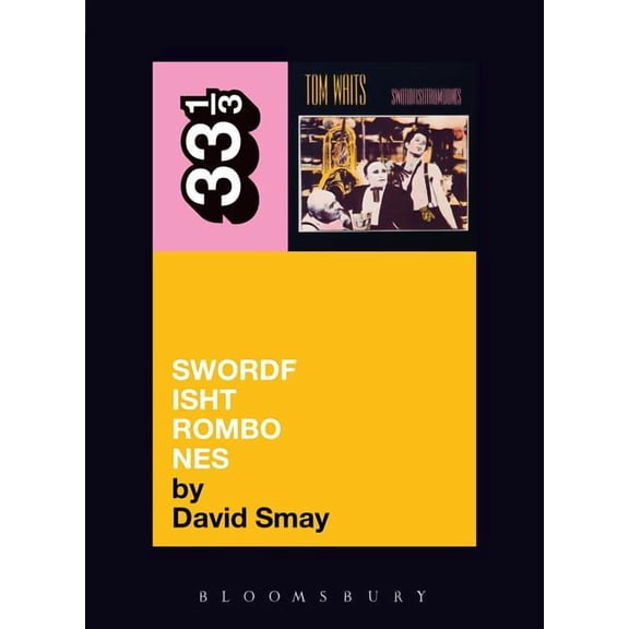 33 1/3: Tom Waits' Swordfishtrombones (Paperback)