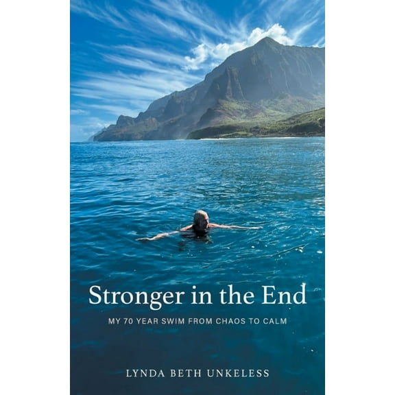 Stronger in the End: My 70 Year Swim from Chaos to Calm, (Paperback)