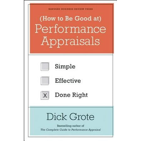 How to Be Good at Performance Appraisals : Simple, Effective, Done