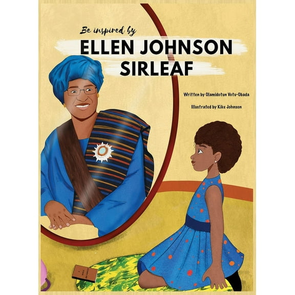 Be Inspired By Ellen Johnson Sirleaf, (Hardcover)