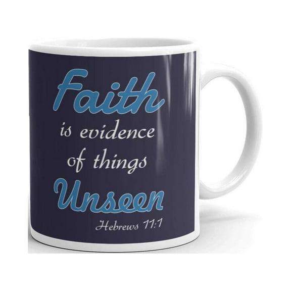 Faith is Evidence of Things Unseen Coffee Tea Ceramic Mug Office Work Cup Gift 11oz