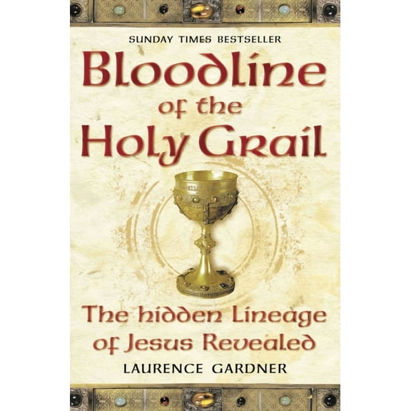 Bloodline of The Holy Grail: The Hidden Lineage of Jesus Revealed, (Paperback)