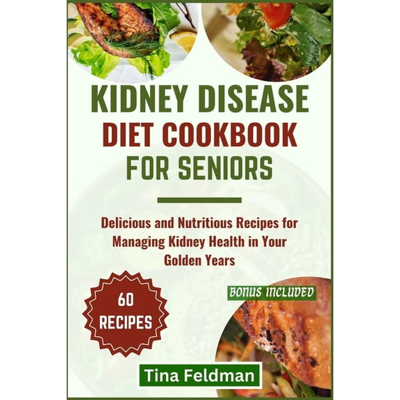 Healthy and Easy Kidneys Diet: Kidney Disease Diet Cookbook for Seniors: Delicious and Nutritious Recipes for Managing Kidney Health in Your Golden Years (Paperback)