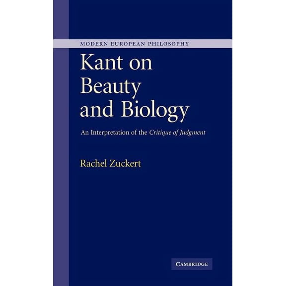 Modern European Philosophy Kant on Beauty and Biology: An Interpretation of the Critique of Judgment, (Hardcover)