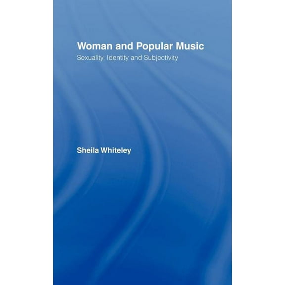 Women and Popular Music: Sexuality, Identity and Subjectivity, (Hardcover)