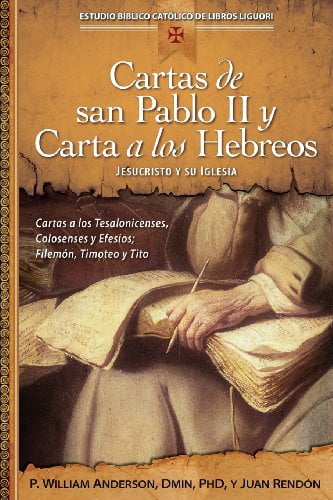 Estudio Biblico Catolico de Libros Liguo Cartas de San Pablo II Y Carta a Los Hebreos: Jesucristo Y Su Iglesia, (Paperback)