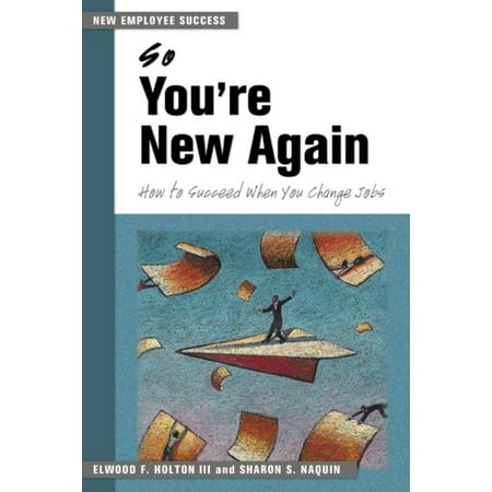 So You're New Again : How to Succeed When You Change (Best Career Change Jobs At 40)