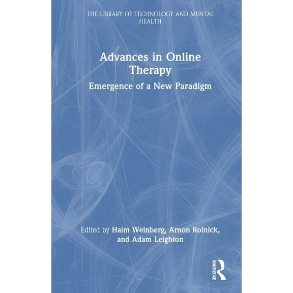 Library of Technology and Mental Health Advances in Online Therapy: Emergence of a New Paradigm, (Hardcover)