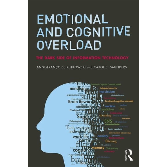 Emotional and Cognitive Overload: The Dark Side of Information Technology, (Paperback)