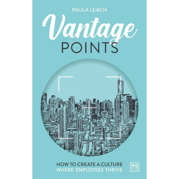 Vantage Points : How to create culture where employees thrive (Paperback)