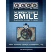Pre-Owned The Surgeon's Guide to Smile: Small Incision Lenticule Extraction (Hardcover 9781630912659) by Dan Z Reinstein, Timothy J Archer, Glenn Carp