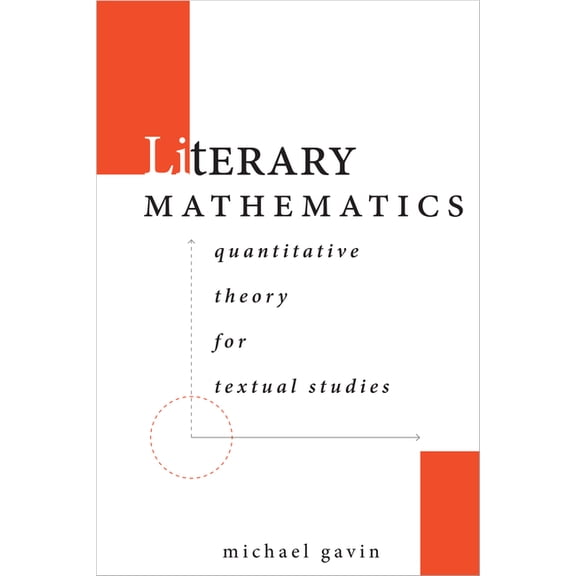 Stanford Text Technologies Literary Mathematics: Quantitative Theory for Textual Studies, (Paperback)