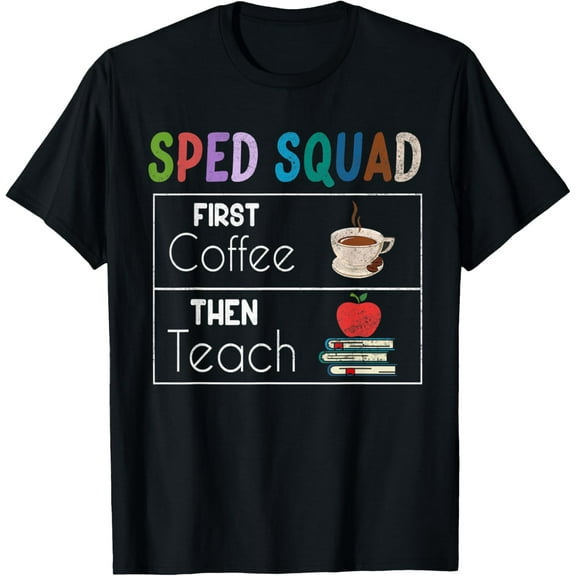 SPED Squad, First Then Teach, Special Education Teacher PECS T-Shirt