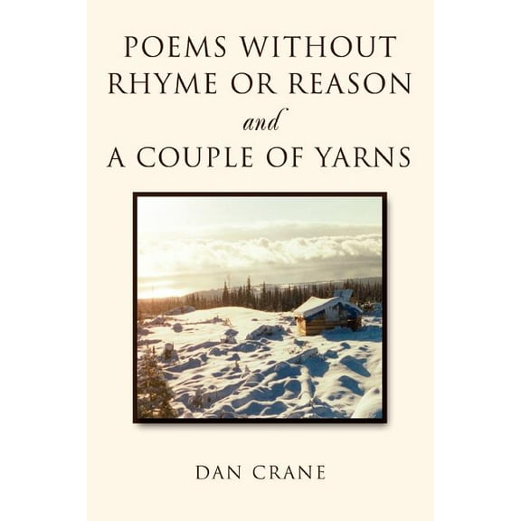 Poems Without Rhyme or Reason and a Couple of Yarns (Paperback)