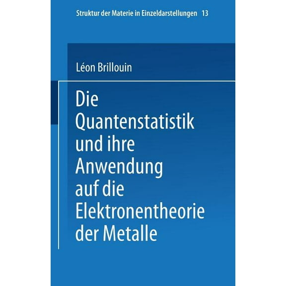 Die Quantenstatistik Und Ihre Anwendung Auf Die Elektronentheorie Der Metalle, (Paperback)