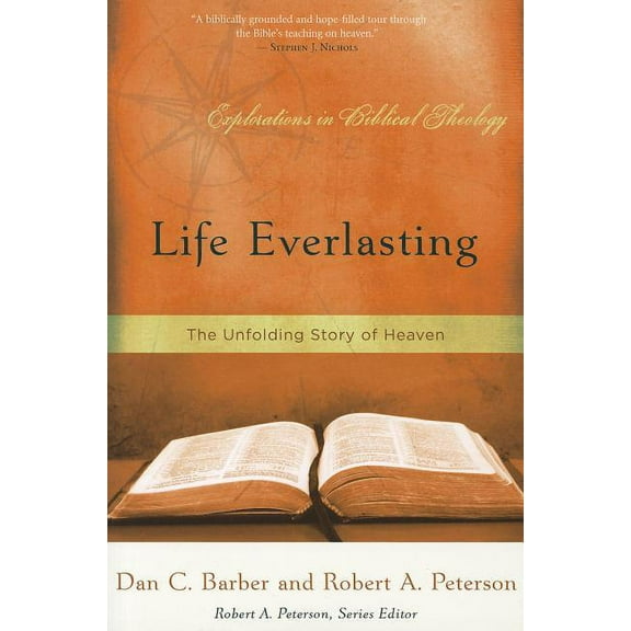 Explorations in Biblical Theology Life Everlasting: The Unfolding Story of Heaven, (Paperback)