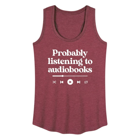 Instant Message - Probably Listening To Audiobooks - Women's Racerback Tank Top