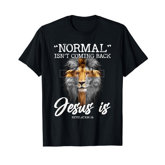 normal isn't coming back but jesus is cross christian T-Shirt