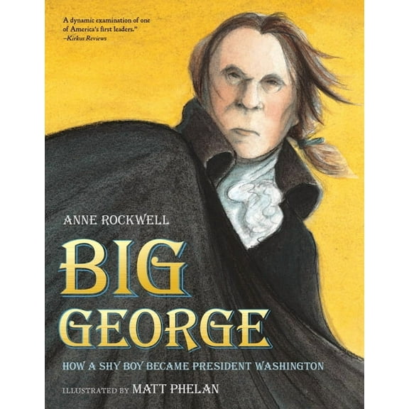 Big George: How a Shy Boy Became President Washington, (Paperback)