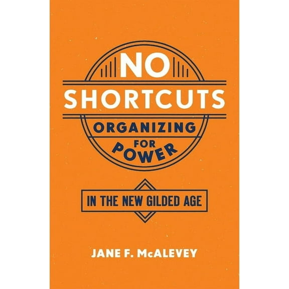 No Shortcuts: Organizing for Power in the New Gilded Age, (Paperback)
