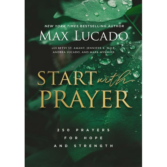 Start with Prayer: 250 Prayers for Hope and Strength - The Perfect Christian Devotional Prayer and Scripture Gift, (Hardcover)