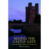 Behind the Castle Gate: From the Middle Ages to the Renaissance, (Paperback)