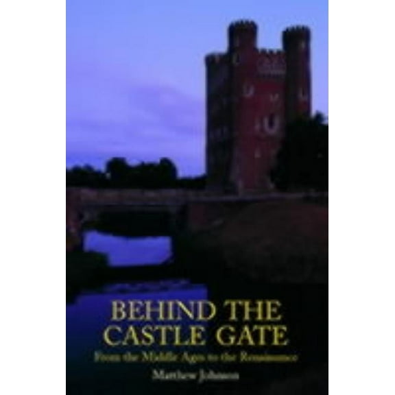 Behind the Castle Gate: From the Middle Ages to the Renaissance, (Paperback)