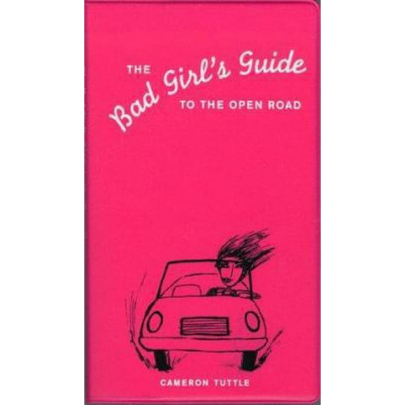 Pre-Owned The Bad Girl's Guide to the Open Road (Paperback) 0811821706 9780811821704