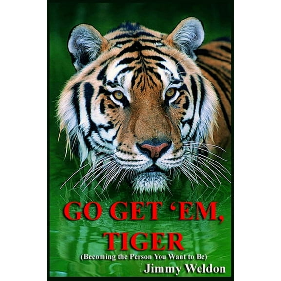 Go Get 'Em Tiger: Become the Person You Want to Be, (Paperback)