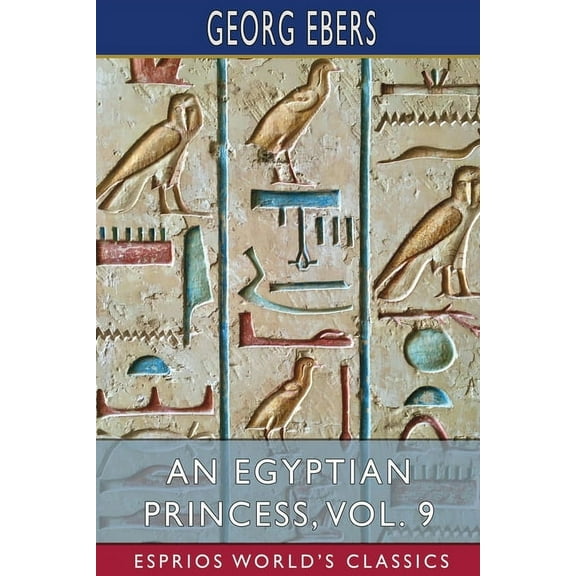 An Egyptian Princess, Vol. 9 (Esprios Classics): Translated by Eleanor Grove, (Paperback)