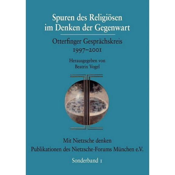 Mit Nietzsche Denken Spuren des Religiösen im Denken der Gegenwart: Otterfinger Gesprächskreis 1997-2001, Book 1, (Paperback)
