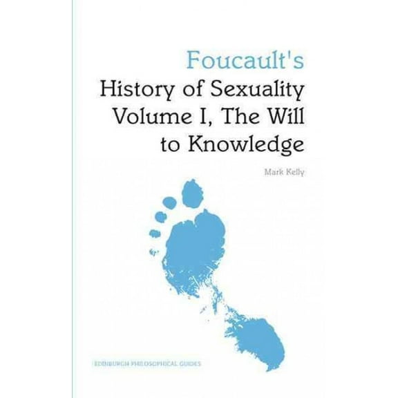 Edinburgh Philosophical Guides: Foucault's History of Sexuality Volume I, the Will to Knowledge: An Edinburgh Philosophical Guide (Paperback)