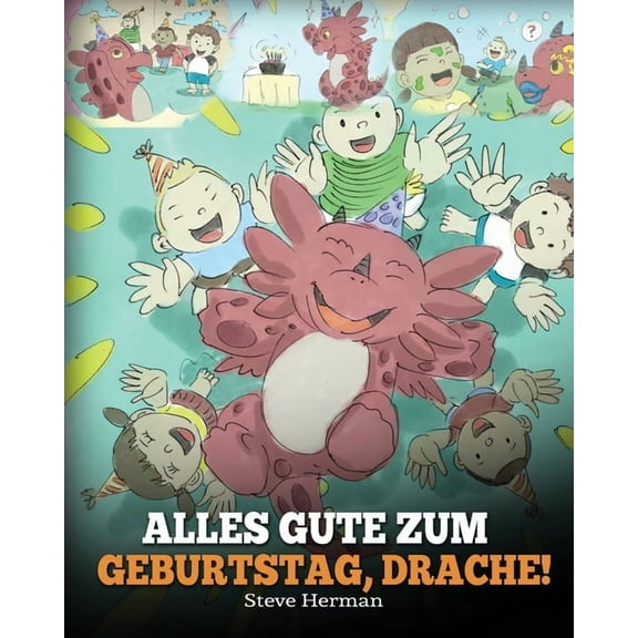 My Dragon Books Deutsch Alles Gute zum Geburtstag, Drache!: (Happy Birthday, Dragon!) Eine sÃ¼Ãe Kindergeschichte, die Kindern zeigt, wie man Geb, Book 6, (Paperback)