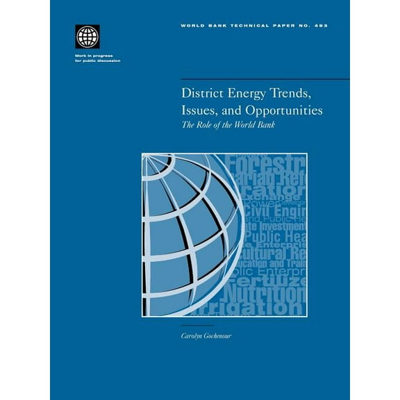 World Bank Technical Papers District Energy Trends, Issues, and Opportunities: The Role of the World Bank, Book 493, (Paperback)