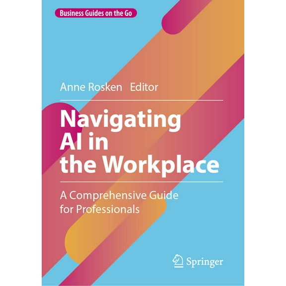 Business Guides on the Go Navigating AI in the Workplace: A Comprehensive Guide for Professionals, (Hardcover)