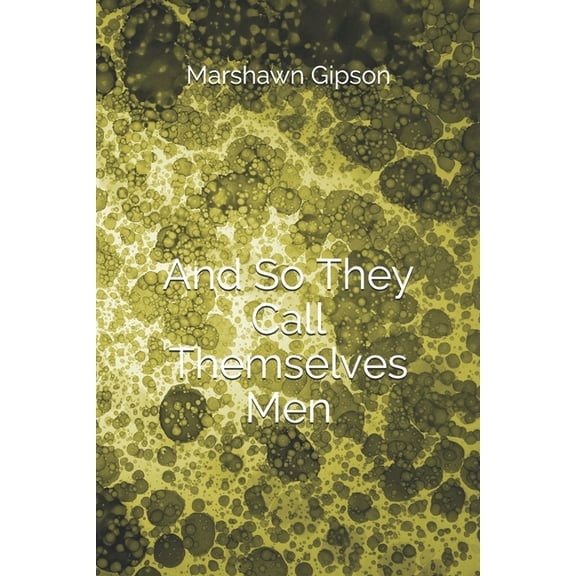 And So They Call Themselves Men (Paperback)