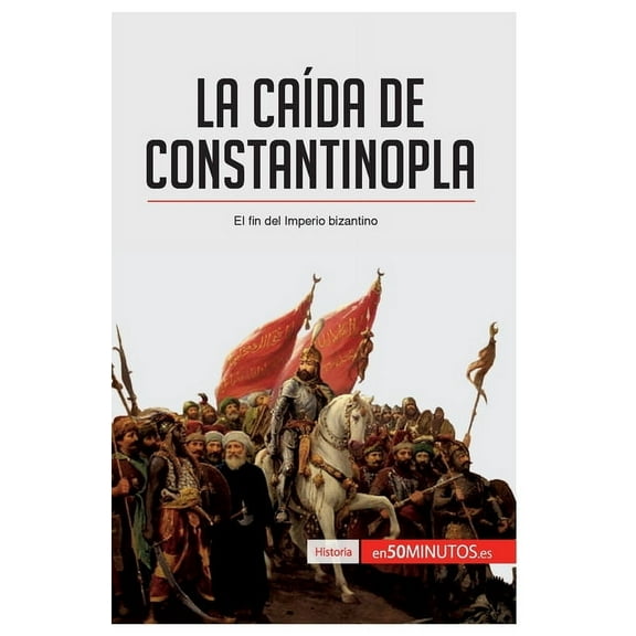 La caída de Constantinopla: El fin del imperio bizantino, (Paperback)