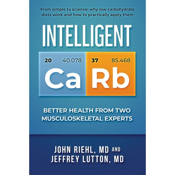 Intelligent Carb: Better Health from Two Musculoskeletal Experts, (Paperback)