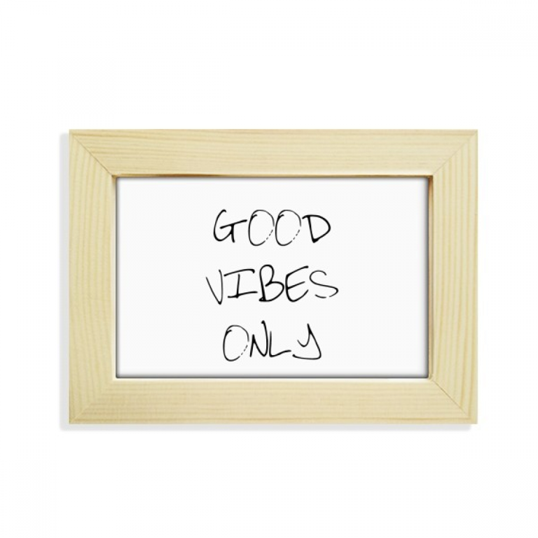 Good Vibes Only Quote Desktop Decorate Photo Frame Picture Art Painting 5x7  inch 