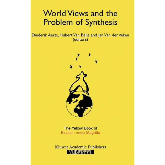 Einstein Meets Magritte: An Interdiscipl World Views and the Problem of Synthesis: The Yellow Book of "Einstein Meets Magritte", Book 4, (Hardcover)