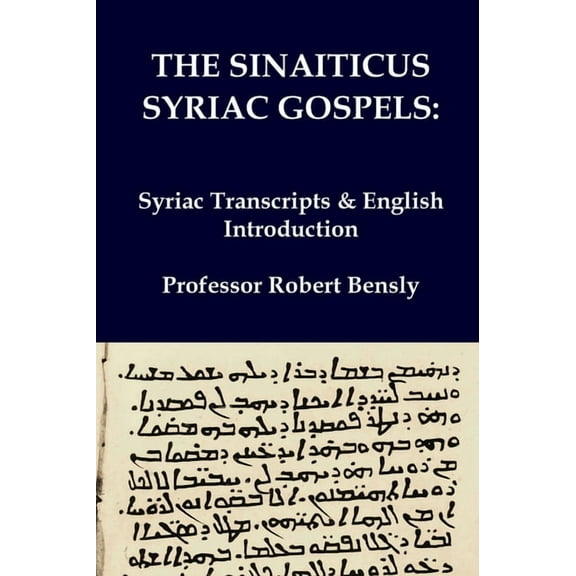 Classic Reprints The Sinaiticus Syriac Gospels: Syriac Transcripts & English Introduction, (Hardcover)